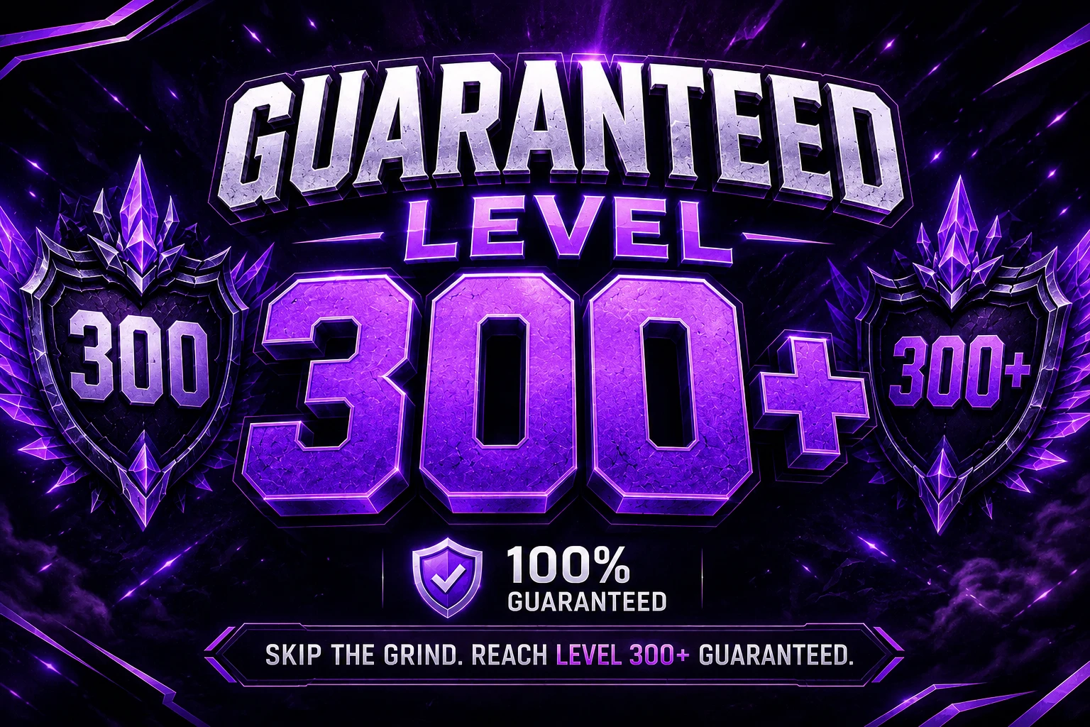 Guaranteed Level 300+